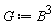 G := B^3