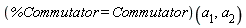 (%Commutator = Commutator)(a__1, a__2)