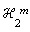 `#msubsup(mi("&Hscr;",fontstyle = "normal"),mn("2"),mi("m"))`