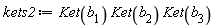 kets2 := Ket(b__1)*Ket(b__2)*Ket(b__3)
