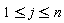 1 <= j and j <= n
