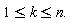 "1<=k<=n.  "