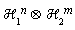 `&otimes;`(`#msubsup(mi("&Hscr;",fontstyle = "normal"),mn("1"),mi("n"))`, `#msubsup(mi("&Hscr;",fontstyle = "normal"),mn("2"),mi("m"))`)
