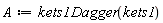 A := kets1*Dagger(kets1)