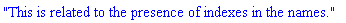 "This is related to the presence of indexes in the names."