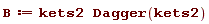 B := kets2*Dagger(kets2)
