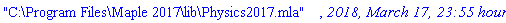"C:\Program Files\Maple 2017\lib\Physics2017.mla", `2018, March 17, 23:55 hours`