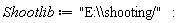 Shootlib := "E:\\shooting/":