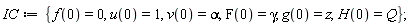 IC := {F(0) = gamma, H(0) = Q, f(0) = 0, g(0) = z, u(0) = 1, v(0) = alpha};