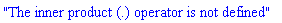 "The inner product (.) operator is not defined"