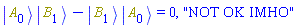 Physics:-`*`(Physics:-Ket(A, 0), Physics:-Ket(B, 1))-Physics:-`*`(Physics:-Ket(B, 1), Physics:-Ket(A, 0)) = 0, "NOT OK IMHO"