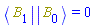 Physics:-`*`(Physics:-Bra(B, 1), Physics:-Ket(B, 0)) = 0