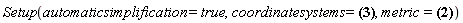 Setup(automaticsimplification = true, coordinatesystems = (X = [zetabar, zeta, v, u]), metric = 2*dzeta*dzetabar+2*du*dv+2*H(zetabar, zeta, v, u)*(du+Ybar(zetabar, zeta, v, u)*dzeta+Y(zetabar, zeta, v, u)*dzetabar-Y(zetabar, zeta, v, u)*Ybar(zetabar, zeta, v, u)*dv)^2)