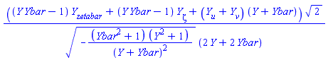 ((Y(X)*Ybar(X)-1)*(diff(Y(X), zetabar))+(Y(X)*Ybar(X)-1)*(diff(Y(X), zeta))+(diff(Y(X), u)+diff(Y(X), v))*(Y(X)+Ybar(X)))*2^(1/2)/((-(Ybar(X)^2+1)*(Y(X)^2+1)/(Y(X)+Ybar(X))^2)^(1/2)*(2*Y(X)+2*Ybar(X)))