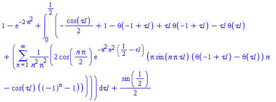 1-exp(-2*Pi^2)+int(-(1/2)*cos(tau1)+1-Heaviside(-1+tau1)+tau1*Heaviside(-1+tau1)-tau1*Heaviside(tau1)+sum(2*cos((1/2)*n*Pi)*exp(-Pi^2*n^2*(1/2-tau1))*(Pi*sin(n*Pi*tau1)*(Heaviside(-1+tau1)-Heaviside(tau1))*n-cos(tau1)*((-1)^n-1))/(n^2*Pi^2), n = 1 .. infinity), tau1 = 0 .. 1/2)+(1/2)*sin(1/2)