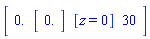 Matrix(1, 4, {(1, 1) = 0., (1, 2) = Vector(1, {(1) = 0.}), (1, 3) = [z = 0], (1, 4) = 30})