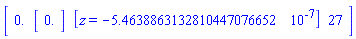 Matrix(1, 4, {(1, 1) = 0., (1, 2) = Vector(1, {(1) = 0.}), (1, 3) = [z = -0.5463886313e-6], (1, 4) = 27})