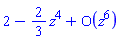 series(2-(2/3)*z^4+O(z^6),z,6)