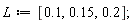 L := [.1, .15, .2];