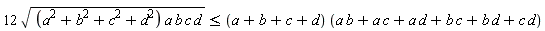 12*sqrt((a^2+b^2+c^2+d^2)*a*b*c*d) <= (a+b+c+d)*(a*b+a*c+a*d+b*c+b*d+c*d)