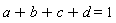 a+b+c+d = 1