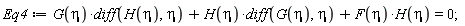 Eq4 := G(eta)*(diff(H(eta), eta))+H(eta)*(diff(G(eta), eta))+F(eta)*H(eta) = 0;