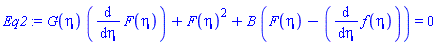 G(eta)*(diff(F(eta), eta))+F(eta)^2+B*(F(eta)-(diff(f(eta), eta))) = 0