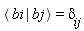Bracket(Bra(ai), Ket(aj)) = `&delta;__ij`