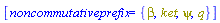 [noncommutativeprefix = {beta, ket, psi, q}]