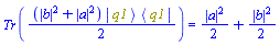 Tr((1/2)*(abs(b)^2+abs(a)^2)*Physics:-`*`(Physics:-Ket(q1), Physics:-Bra(q1))) = (1/2)*abs(a)^2+(1/2)*abs(b)^2