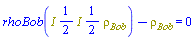 rhoBob(Physics:-`*`(I, Physics:-`^`(2, -1), I, Physics:-`^`(2, -1), rho__Bob))-rho__Bob = 0