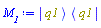 Physics:-`*`(Physics:-Ket(q1), Physics:-Bra(q1))