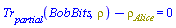Tr__partial(BobBits, rho)-rho__Alice = 0