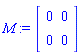 M := Matrix(2, 2, {(1, 1) = 0, (1, 2) = 0, (2, 1) = 0, (2, 2) = 0})