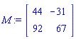 M := Matrix(2, 2, {(1, 1) = 44, (1, 2) = -31, (2, 1) = 92, (2, 2) = 67})