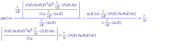 (Diff((1/12)*P(X)*Pa*H(X)^3*h2^3*(Diff(P(X)*Pa, X))/(mu*(Diff(Lx*X, X))), X))/(Diff(Lx*X, X))-(1/2)*u(X, Lx)*(Diff(P(X)*Pa*H(X)*h2, X))/(Diff(Lx*X, X))+Diff((1/12)*P(X)*Pa*H(X)^3*h2^3*(Diff(P(X)*Pa, [z]))/mu, [z]) = Diff(P(X)*Pa*H(X)*h2, [t])