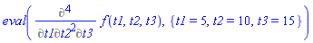 eval(Diff(f(t1, t2, t3), t1, t2, t2, t3), {t1 = 5, t2 = 10, t3 = 15})
