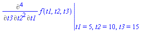 eval(Diff(f(t1, t2, t3), t1, t2, t2, t3), {t1 = 5, t2 = 10, t3 = 15})