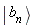 "| b[n] >"