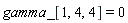 gamma_[1, 4, 4] = 0
