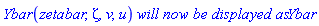 Ybar(zetabar, zeta, v, u)*`will now be displayed as`*Ybar