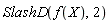 SlashD(f(X), 2)