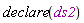 declare(ds2)