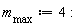 m__max := 4: