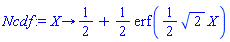 proc (X) options operator, arrow; 1/2+(1/2)*erf((1/2)*2^(1/2)*X) end proc
