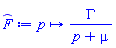 proc (p) options operator, arrow; Gamma/(p+mu) end proc