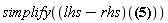 simplify((lhs-rhs)(exp(-2*Pi*`r__&omega;`^2*((1/2)*ln(4*A/(`r__&omega;`^2*exp(gamma)*C__A))+S)*t/A)/((1/2)*ln(4*A/(`r__&omega;`^2*exp(gamma)*C__A))+S) = 2*exp((gamma-2*S-ln(4*A/(`r__&omega;`^2*C__A)))*`r__&omega;`^2*t*Pi/A)/(-gamma+2*S+ln(4*A/(`r__&omega;`^2*C__A)))))
