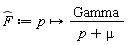 `#mover(mi("F"),mo("&circ;"))` := proc (p) options operator, arrow; Gamma/(p+mu) end proc