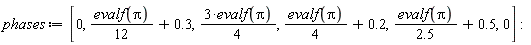 phases := [0, (1/12)*evalf(Pi)+.3, 3*evalf(Pi)*(1/4), (1/4)*evalf(Pi)+.2, evalf(Pi)/(2.5)+.5, 0]: