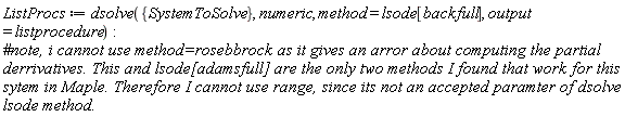 ListProcs := dsolve({SystemToSolve}, numeric, method = lsode[backfull], output = listprocedure):